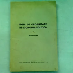 IDEIA DE ORGANIZARE IN ECONOMIA POLITICA - NICOLAE PETRA
