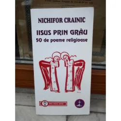 IISUS PRIN GRAU, 50 DE POEME RELIGIOASE , NICHIFOR CRAINIC