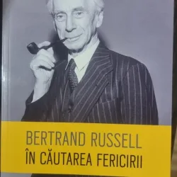 IN CAUTAREA FERICIRII - BERTRAND RUSSEL