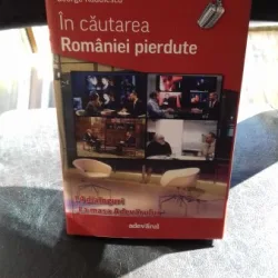 IN CAUTAREA ROMANIEI PIERDUTE - GEORGE RADULESCU