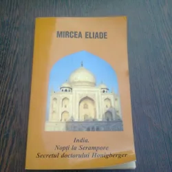 INDIA. NOPTI LA SERAMPORE. SECRETUL DOCTORULUI HONIGBERGER - MIRCEA ELIADE