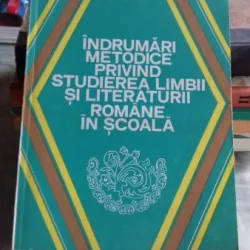 INDRUMARI METODICE PRIVIND STUDIEREA LIMBII SI LITERATURII ROMANE IN SCOALA-ALEXANDRU BOJIN SI ALTII