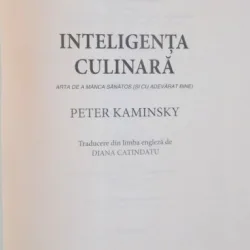 INTELIGENTA CULINARA, ARTA DE A MANCA SANATOS (SI CU ADEVARAT BINE) DE PETER KAMINSKY