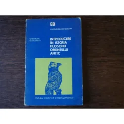 INTRODUCERE IN ISTORIA FILOSIFIEI ORIENTULUI ANTIC-GHEORGHE VLADUTESCU