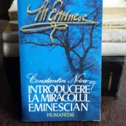 INTRODUCERE LA MIRACOLUL EMINESCIAN - CONSTANTIN NOICA