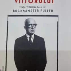 Inventatorul viitorului. Viata vizionara a lui Buckminster Fuller - Alec Nevala Lee
