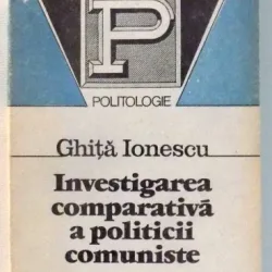 INVESTIGAREA COMPARATIVA A POLITICII COMUNISTE DE GHITA IONESCU