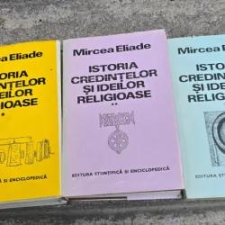 ISTORIA CREDINTELOR SI IDEILOR RELIGIOASE - MIRCEA ELIADE 3 VOLUME