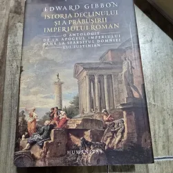 Istoria declinului si a prabusirii Imperiului Roman - Edward Gibbon