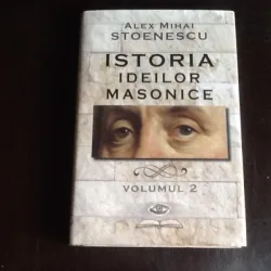 Istoria ideilor masonice - Alex Mihai Stoenescu  vol.II