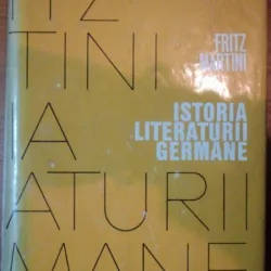 ISTORIA LITERATURII GERMANE DE LA INCEPUTURI PANA IN PREZENT - FRITZ MARTINI 1968