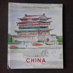 Itinerarii din China - Aurelia Stoie Marginean
