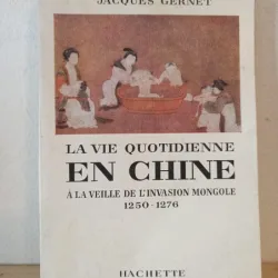 Jacques Gernet - La Vie Quotidienne En Chine