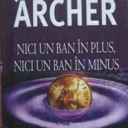 Jffrey Archer - Nici un ban in plus, Nici un ban in minus