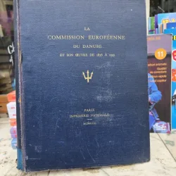 La Commission Européenne du Danube et son oeuvre de 1856 a 1931