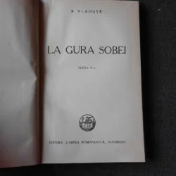 LA GURA SOBEI - AL. VLAHUTA  EDITIA IV-A