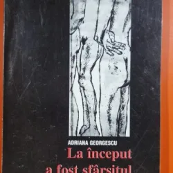 LA INCEPUT A FOST SFARSITUL - ADRIANA GEORGESCU