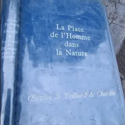LA PLACE DE L'HOMME DANS LA NATURE - PIERRE TEILHARD DE CHARDIN