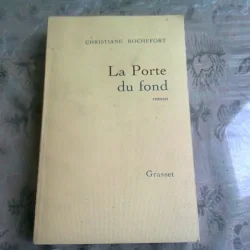 LA PORTE DU FOND - CHRISTIANE ROCHEFORT  (CARTE IN LIMBA FRANCEZA)