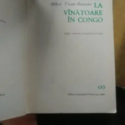 LA VINATOARE IN CONGO -MIHAI TICAN RUMANO