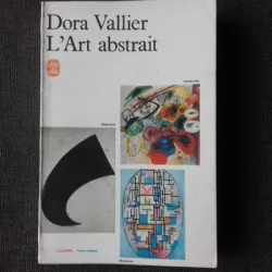 L'ART ABSTRAIT - DORA VALLIER  (CARTE IN LIMBA FRANCEZA)