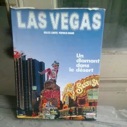 LAS VEGAS. UN DIAMANT DANS LE DESERT - GILLES LHOTE  (TEXT IN LIMBA FRANCEZA)