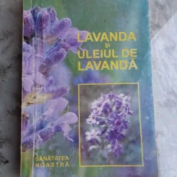 LAVANDA SI ULEIUL DE LAVANDA - STEFAN MANEA
