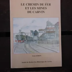 LE CHEMIN DE FER ET LES MINES DE CARVIN - LEON SIMON  (CARTE IN LIMBA FRANCEZA)