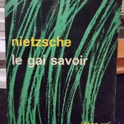 Le gai savoir - Friedrich Nietzsche