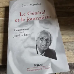 Le General et le journaliste, conversations avec Jean Luc Barre - Jean Mauriac