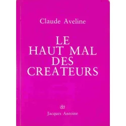 LE HAUT MAL DES CREATEURS - CLAUDE AVELINE  (CARTE IN LIMBA FRANCEZA)