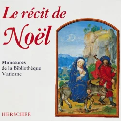 LE RECIT DE NOEL. MINIATURES DE LA BIBLIOTHEQUE VATICANE  - ALBUM