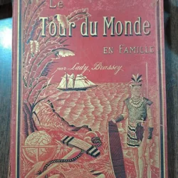 Le tour du monde en famille Voyage de la famille Brassey dans son yacht Le Sunbeam - M. Richard Viot