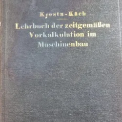 Lehrbuch der zeitgmaben vorkalkulation im Maschinenabu - Friedrich Kresta