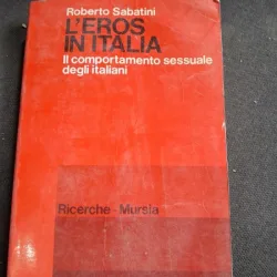 L'EROS IN ITALIA. IL COMPORTAMENTO SESSUALE DEGLI ITALIANI - ROBERTO SABATINI  (CARTE IN LIMBA ITALIANA)