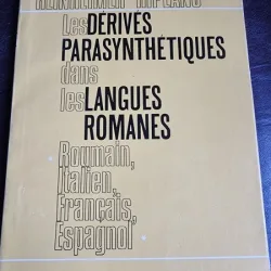 Les derives parasynthetiques dans les langues romanes, roumain,francais, italien, espagnol - Sanda Reinheimer-Ripeanu  (cu dedicatie, carte in limba franceza)