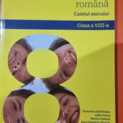 Limba si literatura romana. Caietul elevului clasa a VIII-a - Florentina Samihaian