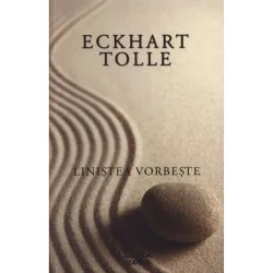 LINISTEA VORBESTE - ECKHART TOLLE