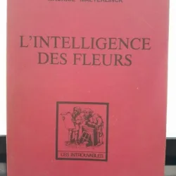 L*intelligence des fleurs - Maurice Maeterlinck