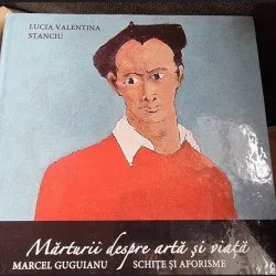 Lucia Valentina Stanciu - Marturii despre arta si viata