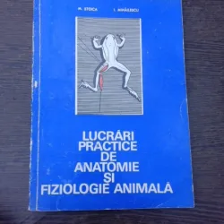 Lucrari practice de anatomie si si fiziologie animala - M. Stoica