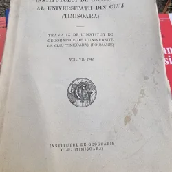 Lucrarile Institutului de Geografie al Universitatii din Cluj (Timisoara) Vol. VII