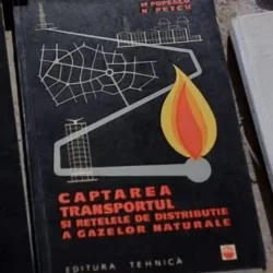 M. Popescu, N. Petcu - Captarea, Transportul si Retele de Distributie a Gazelor Naturale