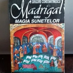MADRIGAL SAU MAGIA SUNETELOR-GRIGORE CONSTANTINESCU