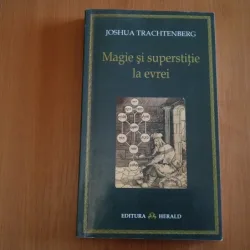 MAGIE SI SUPERSTITIE LA EVREI-JOSHUA TRACHTENBERG