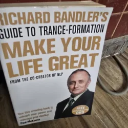 Make your life great. Guide to trance-formation - Richard Bandler s