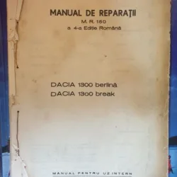 Manual de reparatii M. R. 150 a 4-a Editie Romana Dacia 1300 berlina, Dacia 1300 break