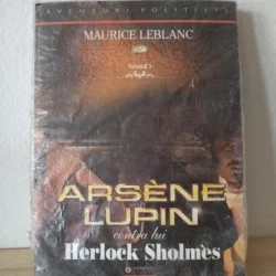 Maurice Leblanc - Arsene Lupin Contra lui Herlock Sholmes Vol. 5