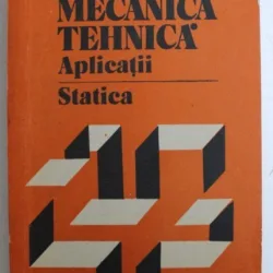 MECANICA TEHNICA. APLICATII STATICA - PETRE SIMA