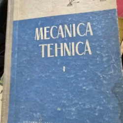 Mecanica tehnica - Mihail Atanasiu Vol.I